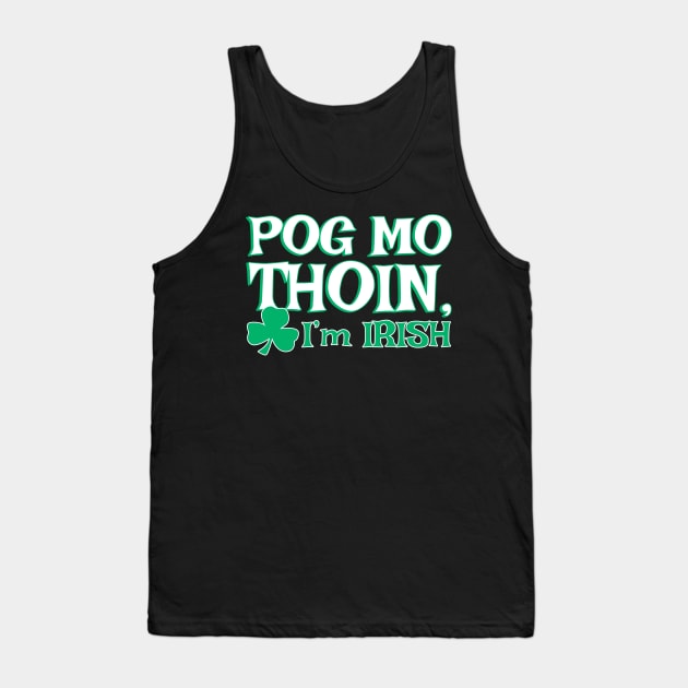 Pog Mo Thoin I'm Irish | Irish Quote Tank Top by Bersama Star